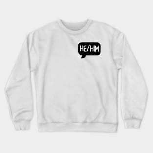He/Him Pronoun Bubble - Black Crewneck Sweatshirt